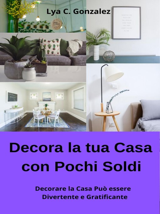 Title details for Decora la tua Casa con Pochi Soldi  Decorare la Casa Può essere Divertente e Gratificante by gustavo espinosa juarez - Available